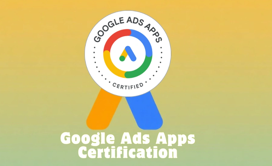Google Ads Apps Certification