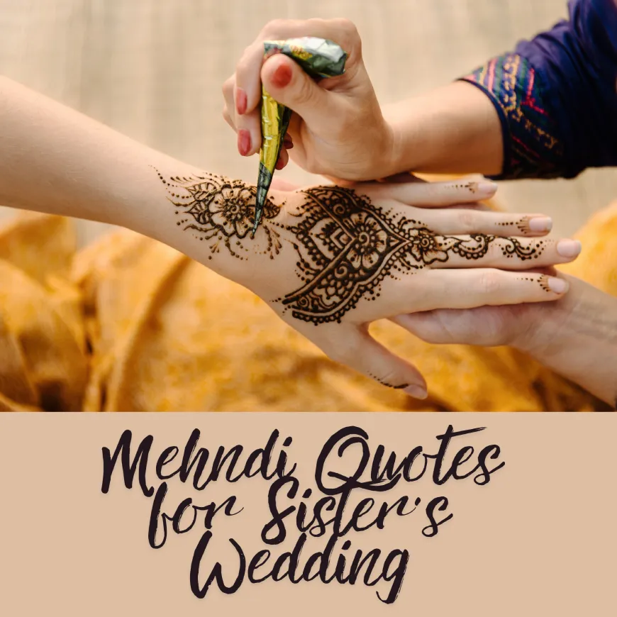 Top 200 Mehndi Quotes in Just 1 Minute — Easy If You Do It Smart 14 A close-up of a henna artist applying an intricate Mehndi design to a woman’s hand, with the caption “Mehndi Quotes for Sister’s Wedding” written in artistic black script on a soft beige background.