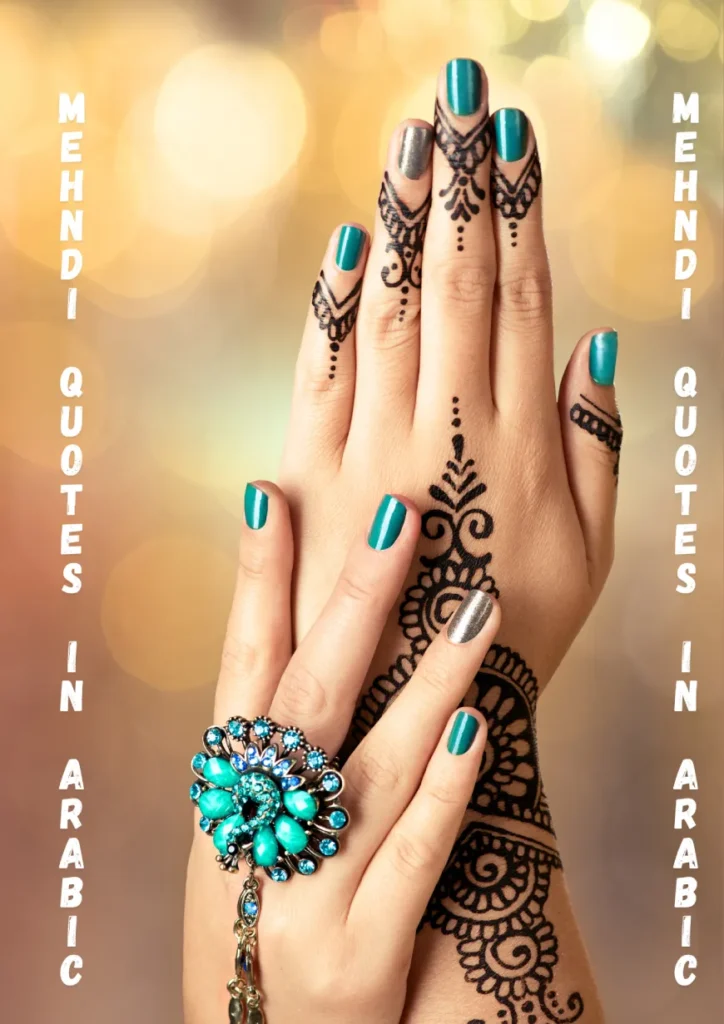 Top 200 Mehndi Quotes in Just 1 Minute — Easy If You Do It Smart 19 Two hands with teal and silver nail polish display a modern Arabic-style Mehndi design in deep black ink. The background has a golden bokeh glow, with the vertical text “Mehndi Quotes in Arabic” on both sides in white block letters.