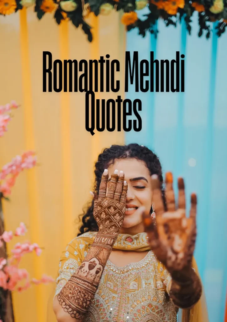 Top 200 Mehndi Quotes in Just 1 Minute — Easy If You Do It Smart 3 A smiling bride covers one eye with her Mehndi-adorned hand while extending the other toward the camera. The background features soft yellow and blue curtains with floral decor, and the text “Romantic Mehndi Quotes” in bold black font above her.