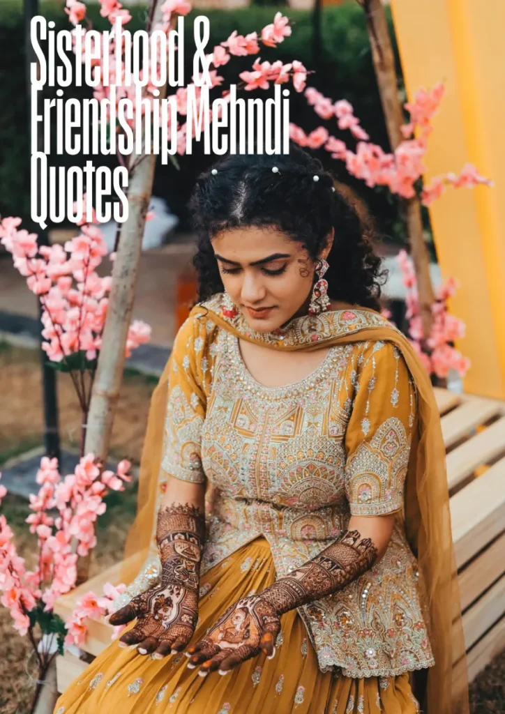 Top 200 Mehndi Quotes in Just 1 Minute — Easy If You Do It Smart 7 A young woman dressed in traditional attire sits with her hands extended, showcasing detailed bridal Mehndi designs on her palms. The text “Sisterhood & Friendship Mehndi Quotes” is written in elegant white font in the top left corner, surrounded by pink blossoms.