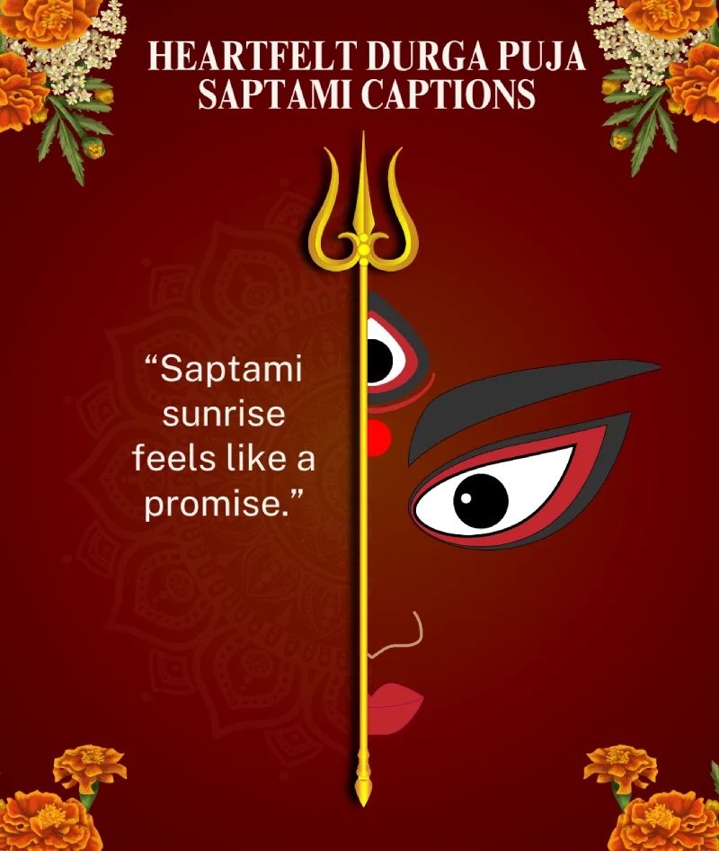 Best Durga Puja Captions, Wishes and Quotes for Social Media 3 A Graphic Of Goddess Durga'S Face And A Trident, With Marigold Flowers And The Text &Quot;Saptami Sunrise Feels Like A Promise.&Quot;