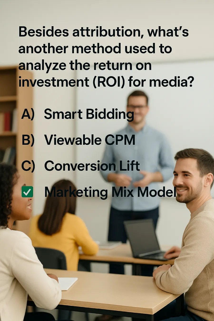 Besides attribution, what’s another method used to analyze the return on investment (ROI) for media? 1 Besides Attribution, What’s Another Method Used To Analyze The Return On Investment (Roi) For Media?