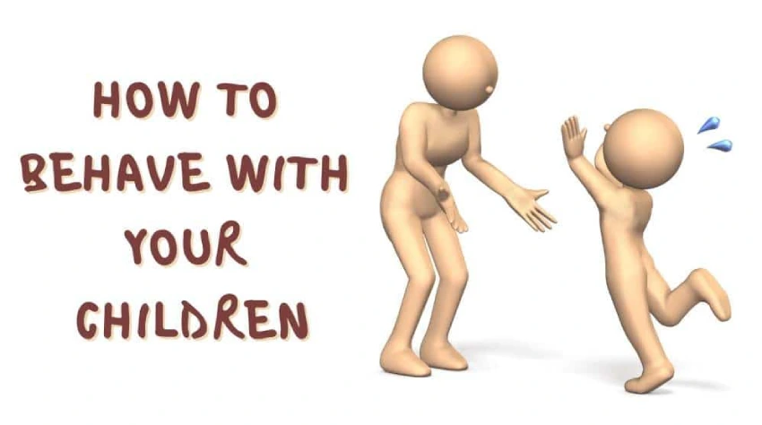 Behave With Your Children