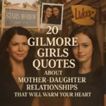 Gilmore Girls Quotes About Mother Daughter Relationships
