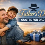 Heartfelt Father’s Day Quotes For Dad From Famous People